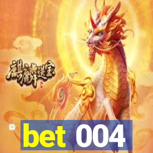 bet 004